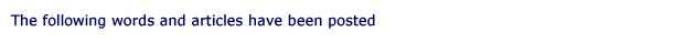 The following words and articles have been posted